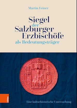 Siegel der Salzburger Erzbischöfe als Bedeutungsträger