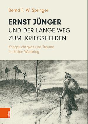 Ernst Jünger und der lange Weg zum 'Kriegshelden'