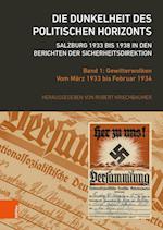 Die Dunkelheit Des Politischen Horizonts. Salzburg 1933 Bis 1938 in Den Berichten Der Sicherheitsdirektion