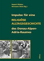 Impulse Fur Eine Religiose Alltagsgeschichte Des Donau-Alpen-Adria-Raumes