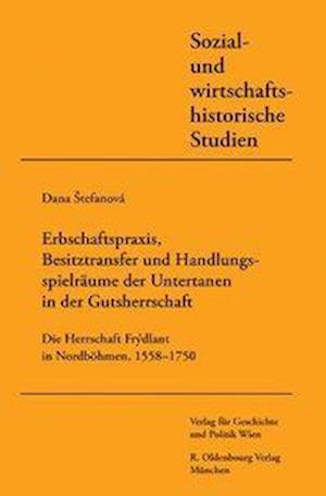 Erbschaftspraxis, Besitztransfer Und Handlungsspielraume Von Untertanen in Der Gutsherrschaft