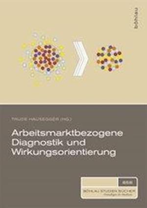 Arbeitsmarktbezogene Diagnostik und Wirkungsorientierung