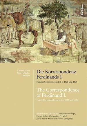 Die Korrespondenz Ferdinands I. Familienkorrespondenz Bd. 5: 1535 und 1536 / The Correspondence of Ferdinand I. Family Correspondence Vol. 5: 1535 and 1536