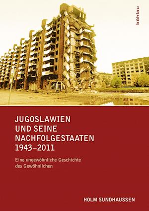 Jugoslawien und seine Nachfolgestaaten 1943-2011