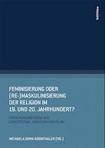 Feminisierung Oder (Re-)Maskulinisierung Der Religion Im 19. Und 20. Jahrhundert?