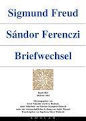 Sigmund Freud - Sandor Ferenczi. Briefwechsel