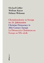 Christdemokratie in Europa im 20. Jahrhundert = Christian democracy in 20th century Europe = La de´mocratie chre´tienne en Europe au XXe sie`cle / Michael Gehler, Wolfram Kaiser, Helmut Wohnout (Hrsg.).