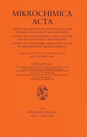 Sechstes Kolloquium Über Metallkundliche Analyse Mit Besonderer Berücksichtigung Der Elektronenstrahl-Mikroanalyse Wien, 23. Bis 25. Oktober 1972