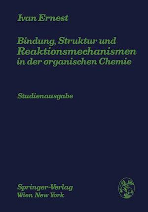 Bindung, Struktur Und Reaktionsmechanismen in Der Organischen Chemie