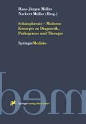 Schizophrenie — Moderne Konzepte zu Diagnostik, Pathogenese und Therapie