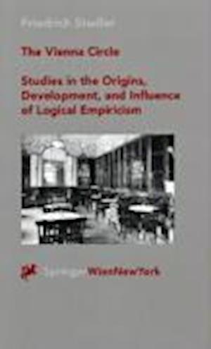 The Vienna Circle - Studies in the Origins, Development, and Influence of Logical Empiricism