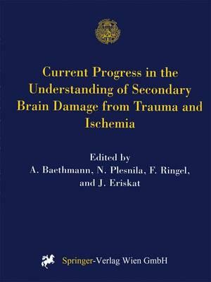 Current Progress in the Understanding of Secondary Brain Damage from Trauma and Ischemia