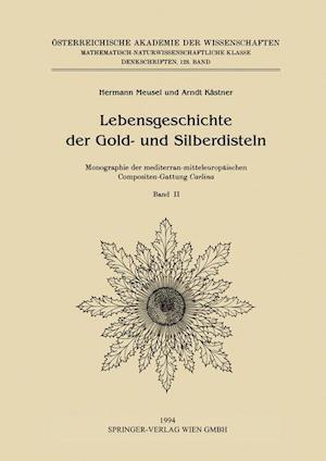 Lebensgeschichte der Gold- und Silberdisteln Monographie der mediterran-mitteleuropäischen Compositen-Gattung Carlina