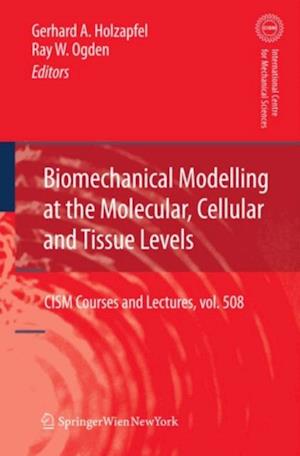 Biomechanical Modelling at the Molecular, Cellular and Tissue Levels