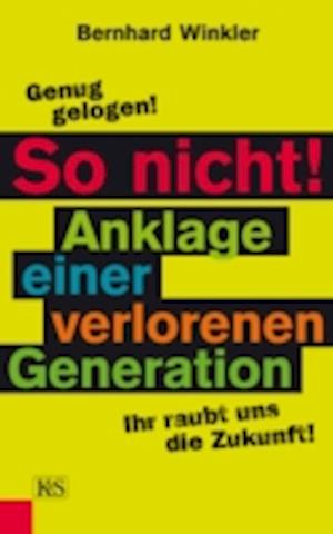 So nicht! Anklage einer verlorenen Generation