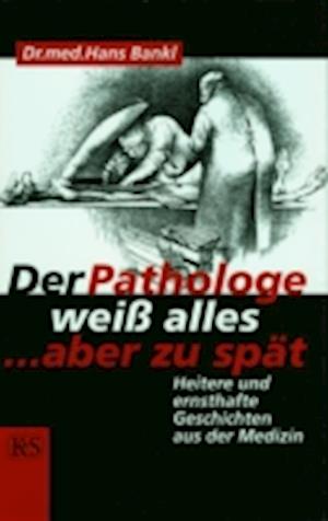 Der Pathologe weiß alles … aber zu spät