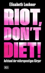 Riot, don''t diet!