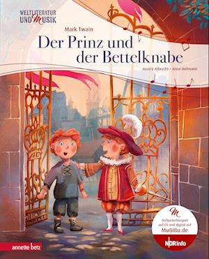 Der Prinz und der Bettelknabe (Weltliteratur und Musik mit CD und zum Streamen)