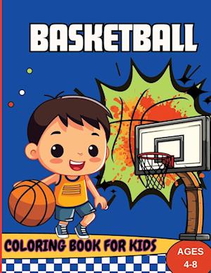 Basketball Coloring Book For Kids Ages 4-8