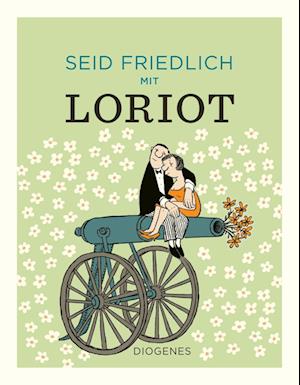 Seid friedlich mit Loriot