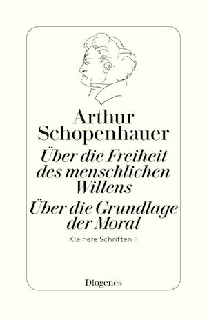 Die beiden Grundprobleme der Ethik: Über die Freiheit des menschlichen Willens