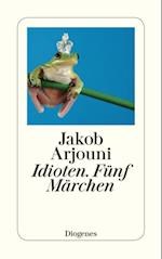 Idioten. Fünf Märchen