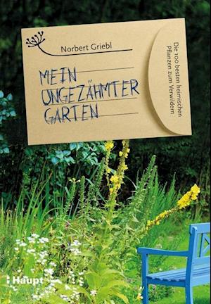 Mein ungezähmter Garten