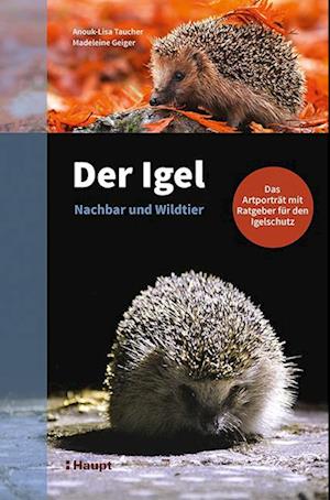 Der Igel - Nachbar und Wildtier