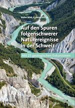 Auf den Spuren folgenschwerer Naturereignisse in der Schweiz