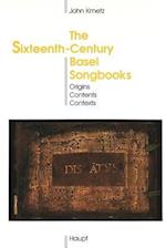 The Sixteenth-Century Basel Songbooks