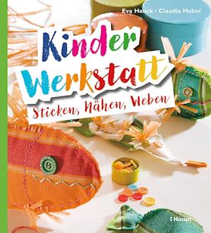 Kinder-Werkstatt Sticken, Nähen, Weben