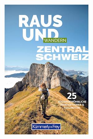 Kümmerly+Frey Raus und Wandern Zentralschweiz - Wanderführer