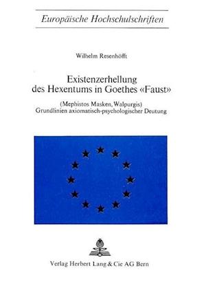 Existenzerhellung Des Hexentums in Goethes -Faust- (Mephistos Masken, Walpurgis)