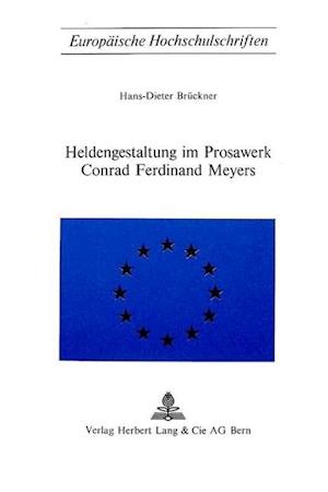 Heldengestaltung Im Prosawerk Conrad Ferdinand Meyers