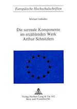 Die Surreale Komponente Im Erzaehlenden Werk Arthur Schnitzlers