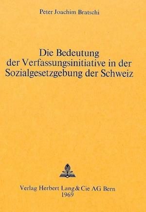 Die Bedeutung Der Verfassungsinitiative in Der Sozialgesetzgebung Der Schweiz