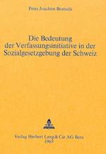 Die Bedeutung Der Verfassungsinitiative in Der Sozialgesetzgebung Der Schweiz