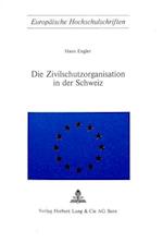 Die Zivilschutzorganisation in Der Schweiz