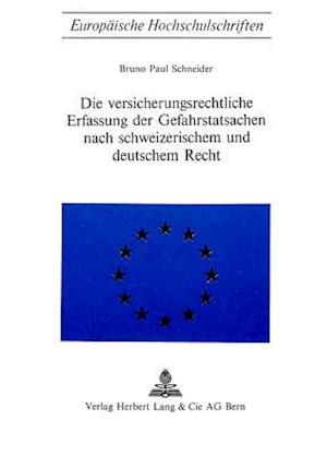 Die Versicherungsrechtliche Erfassung Der Gefahrstatsachen Nach Schweizerischem Und Deutschem Recht