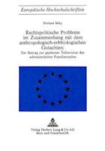 Rechtspolitische Probleme Im Zusammenhang Mit Dem Anthropologisch-Erbbiologischen Gutachten