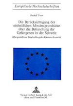 Die Beruecksichtigung Der Einheitlichen Mindestgrundsaetze Ueber Die Behandlung Der Gefangenen in Der Schweiz