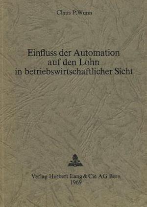 Einfluss Der Automation Auf Den Lohn in Betriebswirtschaftlicher Sicht