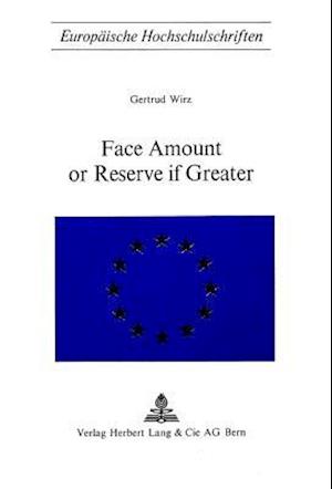 Face Amount of Reserve If Greater