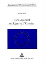 Face Amount of Reserve If Greater