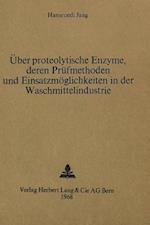 Ueber Proteolytische Enzyme, Deren Pruefmethoden Und Einsatzmoeglichkeiten in Der Waschmittelindustrie