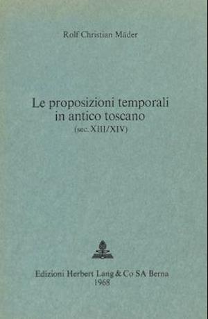 Le Proposizioni Temporali in Antico Toscano (SEC. XIII/XIV)