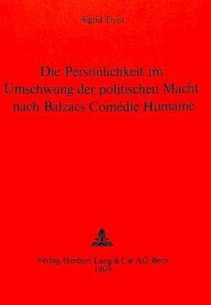 Die Persoenlichkeit Im Umschwung Der Politischen Macht Nach Balzacs Comedie Humaine