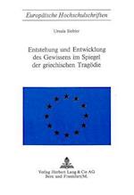 Entstehung Und Entwicklung Des Gewissens Im Spiegel Der Griechischen Tragoedie