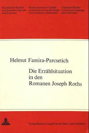 Die Erzaehlsituation in Den Romanen Joseph Roths