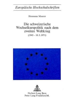 Die Schweizerische Wechselkurspolitik Nach Dem Zweiten Weltkrieg